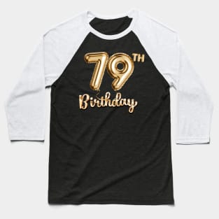 79th Birthday Gifts - Party Balloons Gold Baseball T-Shirt